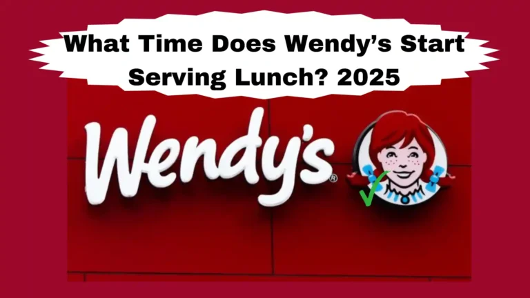 What Time Does Wendy’s Start Serving Lunch? 2025