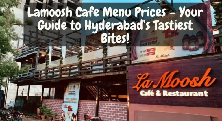 Lamoosh Cafe Menu Prices – Your Guide to Hyderabad’s Tastiest Bites!