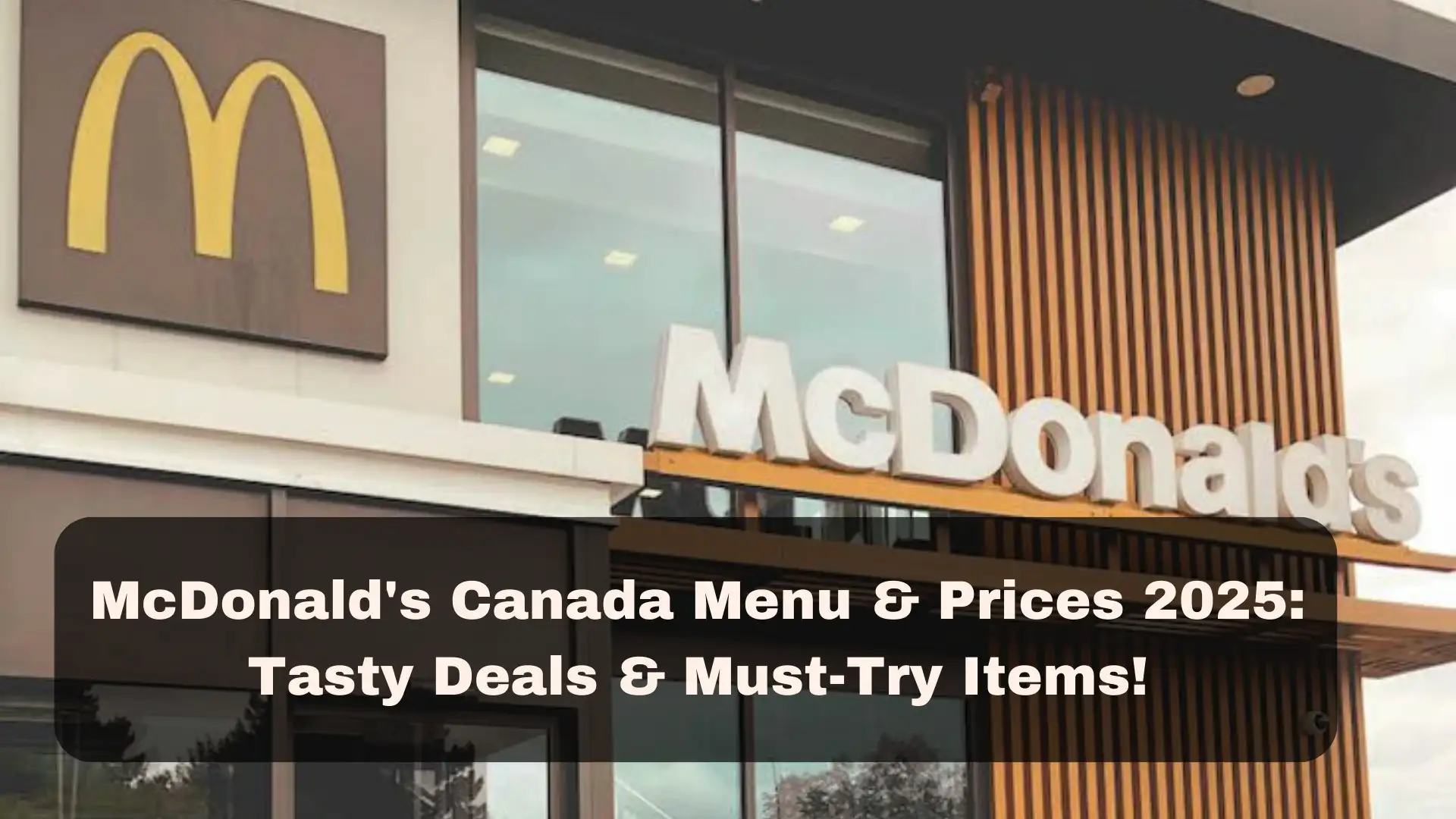 McDonald's Canada Menu & Prices 2025: Tasty Deals & Must-Try Items!